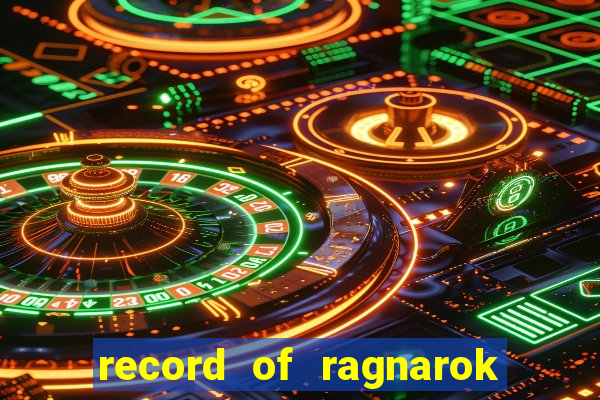 record of ragnarok 3 temporada assistir